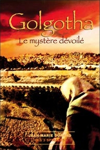 Golgotha. le mystère dévoilé