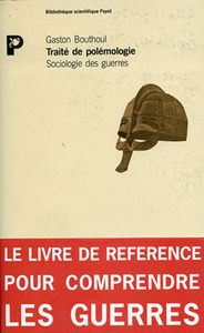 TRAITE DE POLEMOLOGIE, SOCIOLOGIE DES GUERRES