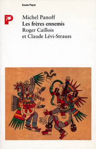 Les Frères ennemis, Roger Caillois et Claude Levi-Strauss