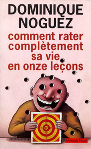 Comment rater complètement sa vie en onze leçons