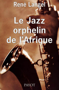 Le Jazz, orphelin de l'Afrique