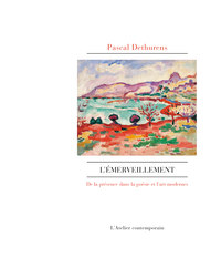 L'EMERVEILLEMENT - LA PRESENCE DANS LA POESIE ET L'ART MODERNES