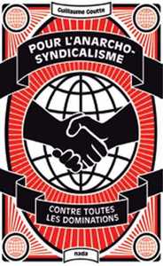 POUR L'ANARCHO-SYNDICALISME - CONTRE TOUTES LES DOMINATIONS