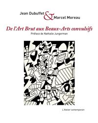 DE L'ART BRUT AUX BEAUX-ARTS CONVULSIFS