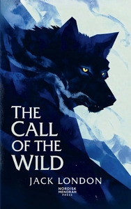 THE CALL OF THE WILD - A CLASSIC TALE OF SURVIVAL, INSTINCT, AND THE UNTAMED NORTH