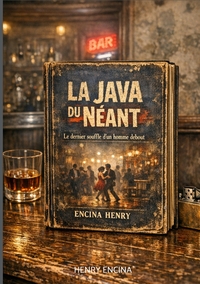 LA JAVA DU NEANT - LE DERNIER SOUFFLE D'UN HOMME DEBOUT