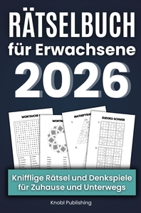 RATSELBUCH FUR ERWACHSENE 2026 - KNIFFLIGE RATSEL UND DENKSPIELE FUR ZUHAUSE & UNTERWEGS - STUNDENLA