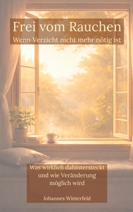 Frei vom Rauchen - wenn Verzicht nicht mehr nötig ist