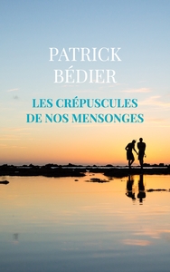 LES CREPUSCULES DE NOS MENSONGES