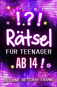 RATSEL FUR TEENAGER AB 14 - OFFLINE BESCHAFTIGUNG - RATSELBUCH MIT KNIFFLIGEN HERAUSFORDERUNGEN FUR