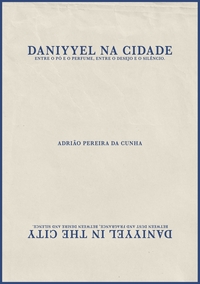 DANIYYEL NA CIDADE - ENTRE O PO E O PERFUME, ENTRE O DESEJO E O SILENCIO.