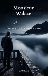 MONSIEUR WALLACE - UNE MORT SUR LA RIVIERA SUISSE