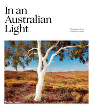 In An Australian Light - Photographs from Across the Country /anglais