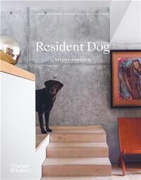 Resident Dog Incredible Homes and the Dogs That Live There /anglais