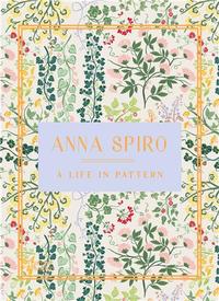 ANNA SPIRO A LIFE IN PATTERN /ANGLAIS