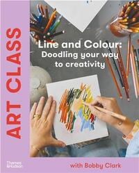 ART CLASS: LINE AND COLOUR: DOODLING YOUR WAY TO CREATIVITY /ANGLAIS