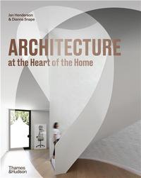 Architecture at the Heart of the Home /anglais