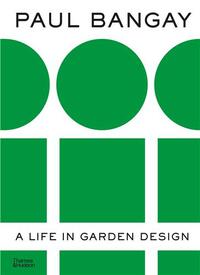 Paul Bangay: A Life in Garden Design /anglais