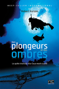DES PLONGEURS ET DES OMBRES, LA QUETE INSENSEE D'UN SOUS-MARIN OUBLIE