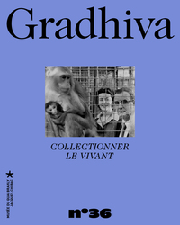GRADHIVA 36 - COLLECTIONNER LE VIVANT - REVUE D'ANTHROPOLOGIE ET D'HISTOIRE DES ARTS