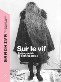 Gradhiva n°27 - Sur le vif. Photographie et anthropologie