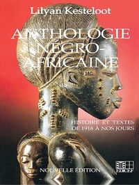 ANTHOLOGIE NEGRO-AFRICAINE (HISTOIRE ET TEXTES DE 1918 A NOS JOURS)