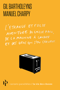 L'Étrange et folle aventure du grille-pain, de la machine à coudre et des gens qui s'en servent