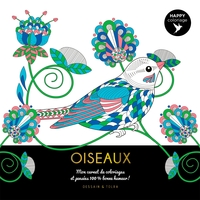 HAPPY COLORIAGE OISEAUX - MON CARNET DE COLORIAGES & MESSAGES 100 % BONNE HUMEUR !