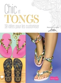 CHIC ET TONGS ! - 10 IDEES POUR LES CUSTOMISER