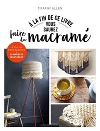 A la fin de ce livre vous saurez faire du macramé