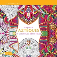 Inspiration Aztèques, 70 coloriages anti-stress
