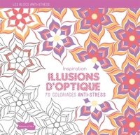 INSPIRATION ILLUSIONS D'OPTIQUE, 70 COLORIAGES ANTI-STRESS