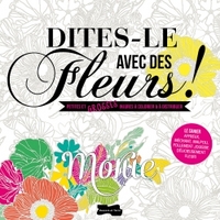 DITES-LE AVEC DES FLEURS ! - PETITES ET GROSSES INJURES A COLORIER ET A DISTRIBUER