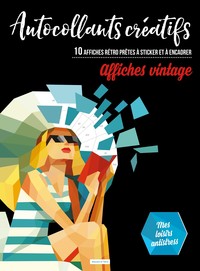 AUTOCOLLANTS CREATIFS - AFFICHES VINTAGE - 10 AFFICHES RETRO PRETES A STICKER ET A ENCADRER