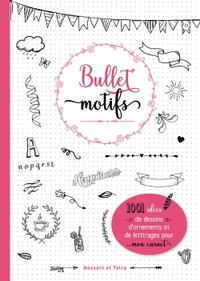 BULLET MOTIFS - 1001 IDEES POUR DECORER MON CARNET