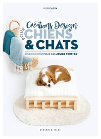 CREATIONS DESIGN POUR CHIENS ET CHATS - 10 TUTORIELS POUR CES JOLIES TRUFFES