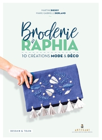 BRODERIE AU RAPHIA - 10 CREATIONS MODE ET DECO