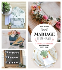 MARIAGE HOMEMADE - 7 THEMES, 27 CREATIONS POUR UN MARIAGE A VOTRE IMAGE
