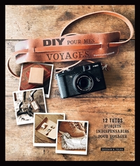 DIY POUR MES VOYAGES - 12 TUTOS POUR PREPARER SA VALISE
