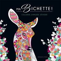 MA BICHETTE - COLORIER, S'AMUSER, S'EVADER