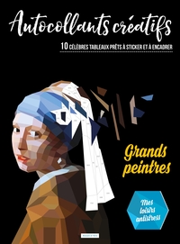 AUTOCOLLANTS CREATIFS - GRANDS PEINTRES - 10 CELEBRES TABLEAUX PRETS A STICKER ET A ENCADRER