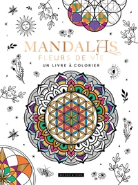 MANDALAS FLEURS DE VIE, UN LIVRE A COLORIER