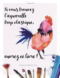SI VOUS TROUVEZ L'AQUARELLE TROP CLASSIQUE OUVREZ CE LIVRE