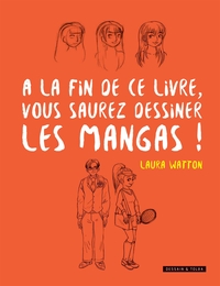 A LA FIN DE CE LIVRE VOUS SAUREZ DESSINER LES MANGAS !