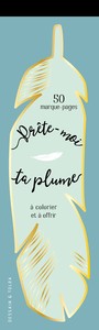PRETE-MOI TA PLUME ! (MARQUES-PAGES A COLORIER)