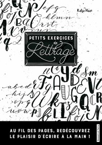 PETITS EXERCICES DE LETTRAGE - L'APPRENTISSAGE DU LETTRAGE PAR LA PRATIQUE