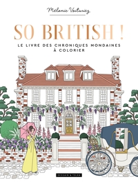 SO BRITISH ! LE LIVRE DES CHRONIQUES MONDAINES A COLORIER