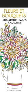 FLEURS ET BOUQUETS - 50 MARQUE-PAGES A COLORIER