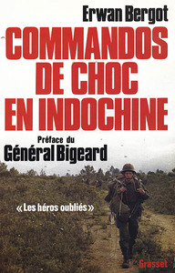 COMMANDOS DE CHOC EN INDOCHINE - LES HEROS OUBLIES