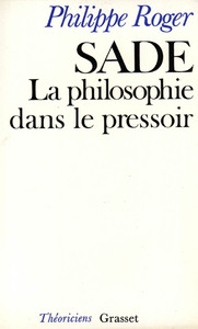 SADE OU LA PHILOSOPHIE DANS LE PRESSOIR